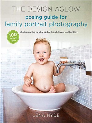 cover image of The Design Aglow Posing Guide for Family Portrait Photography